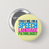 私を信頼して、私は言語病理学者である 缶バッジ (正面&裏面)