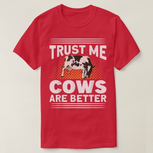 私を信頼する牛の方が良い農家牛農場 Tシャツ (デザイン正面)