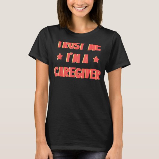 私を信頼する私は介護者補助ナース医療 Tシャツ (正面)