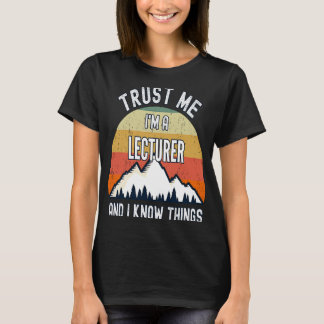 私を信頼する私は講師であり、私は物事を知っている Tシャツ
