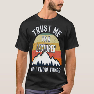 私を信頼する私は講師であり、私は物事を知っている Tシャツ