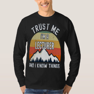 私を信頼する私は講師であり、私は物事を知っている Tシャツ