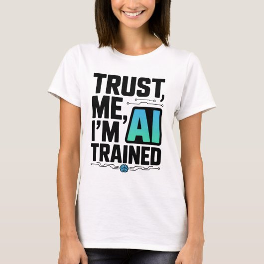 私を信頼する私はAI訓練された機械のユーモア学である Tシャツ (正面)
