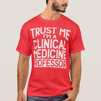 私を信頼する臨床医学の教授 Tシャツ