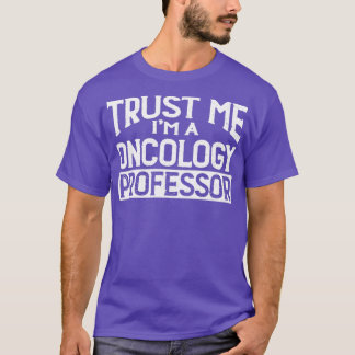 私を信頼するImオンコロジー教授 Tシャツ