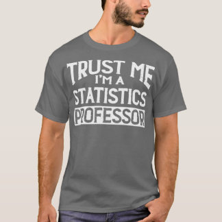 私を信頼するIm統計教授 Tシャツ