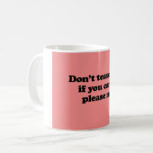 私を喜ばすことができなかったら私を悩まさないで下さい コーヒーマグカップ (正面左)