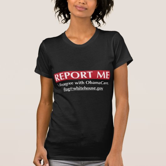 私を報告して下さい-私はオバマケアと合わないです Tシャツ (正面)