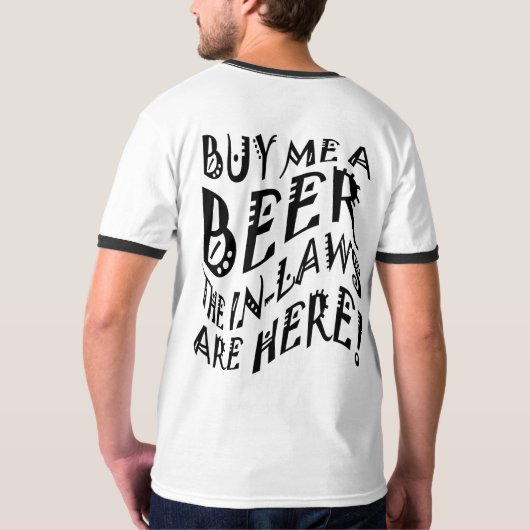 私を姻戚がここにいるビール買って下さい! Tシャツ (裏面)