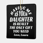 私を娘として持つことが本当に唯一の贈り物なのよ セラミックオーナメント (左)