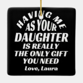 私を娘として持つことが本当に唯一の贈り物なのよ セラミックオーナメント (裏面)