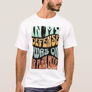 私を守るため私は機内モードだった - 面白い名言 Tシャツ