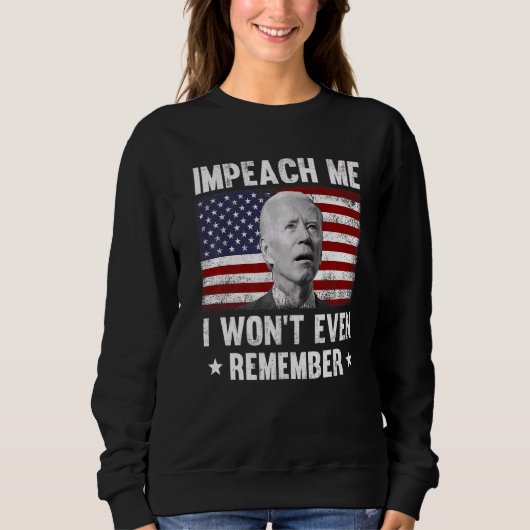 私を弾劾する私も覚えていないアンチジョー スウェットシャツ (正面)