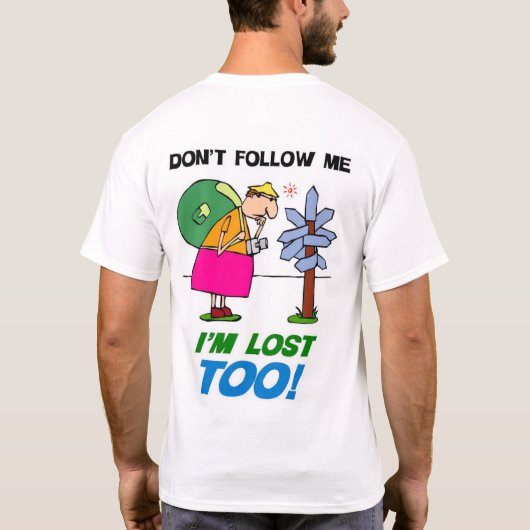 私を後を追わないで下さい。  私は失った! Tシャツ (裏面)