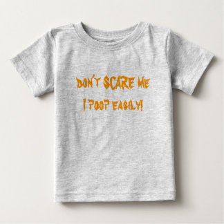 私を怖がらせないで簡単にウンチ! ベビーTシャツ