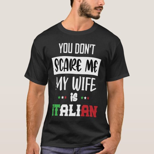 私を怖がらせないで、私の妻はイタリア人ですイタリア イタル Tシャツ (正面)