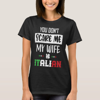 私を怖がらせようとしても無駄だ、私の妻はイタリア人です Italia イタル Tシャツ
