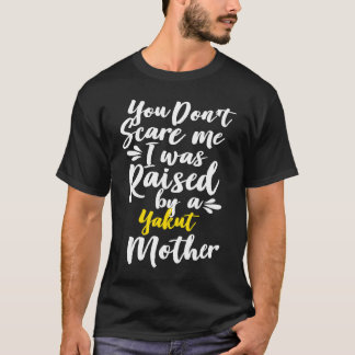 私を怖がらせようとしても無駄 ヤクートに育てられた私 Tシャツ