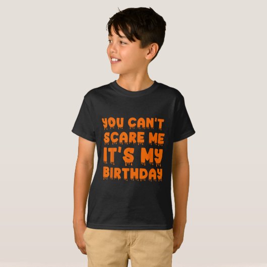 私を怖がらせることはできない私の誕生日 – ハロウィーおもしろい Tシャツ (正面フル)