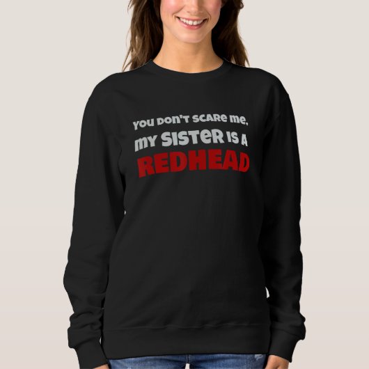 私を怖がらせる私の妹RedHead Ginger Prである スウェットシャツ (正面)