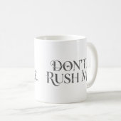 私を急がせないでマグカップ コーヒーマグカップ (正面右)