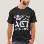 私を悩ます者は暗闇で演じろ Tシャツ (正面)