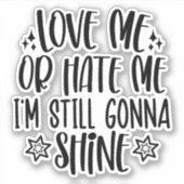 私を愛するか憎むかまだ輝くつもりだ シール (正面)