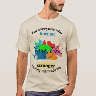 私を感謝してい傷つけたすべての人のためにあなたのためにエッセンシャルT市 Tシャツ