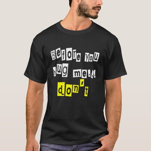 私を抱きしめる前に皮肉を言うな Tシャツ (正面)