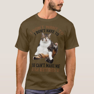 私を猫にすることはでき退職したないおもしろい  Tシャツ