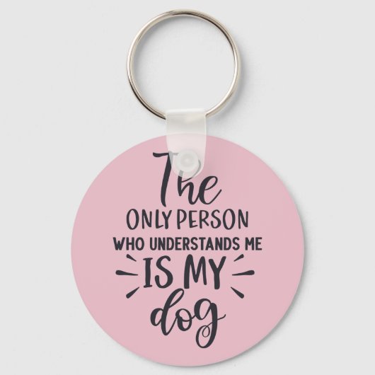 私を理解している唯一の人は私の犬 キーホルダー (正面)