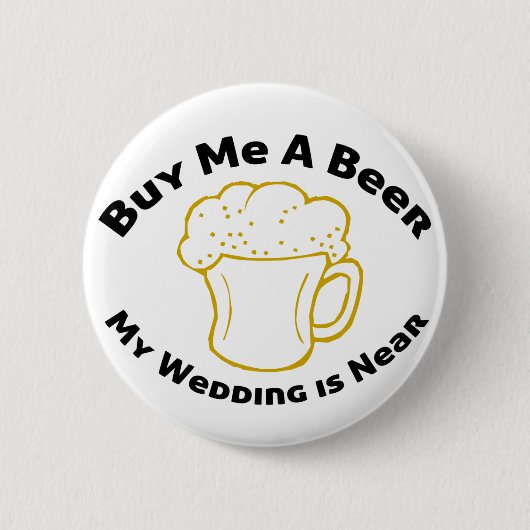 私を私の結婚式によってが近くあるビール買って下さい 缶バッジ (正面)