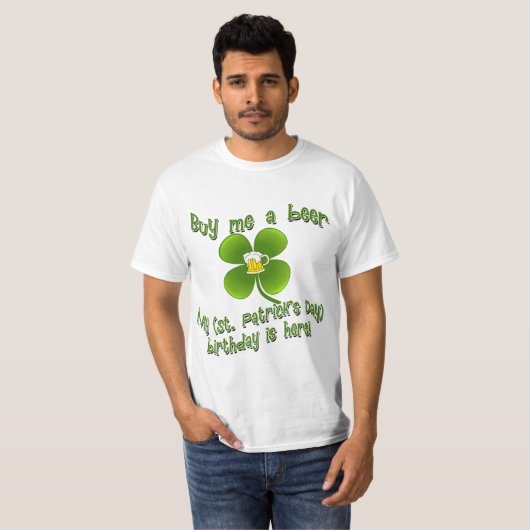 私を私のBirlthdayによってがSt PatのB'dayここにあるビール買って下さい Tシャツ (正面フル)