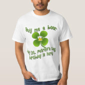 私を私のBirlthdayによってがSt PatのB'dayここにあるビール買って下さい Tシャツ (正面)