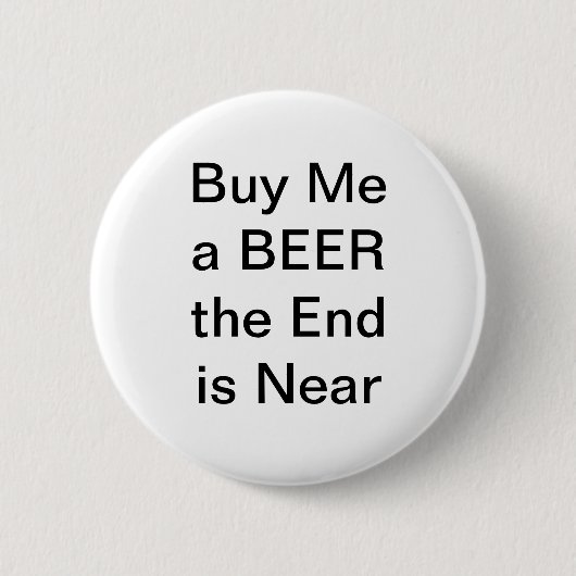 私を端によってが近くあるビール買って下さい 缶バッジ (正面)
