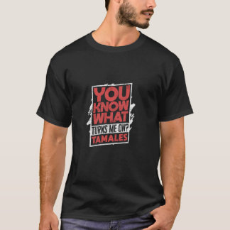 私を興奮させるもの タマレス Tシャツ