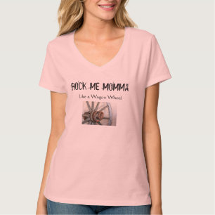 私を荷馬車の車輪のようなママ揺すって下さい Tシャツ