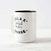 私を見ましたより悪いソーシャルワーカーの誕生日プレゼントをリラックスして下さい ツートーンマグカップ (正面左)