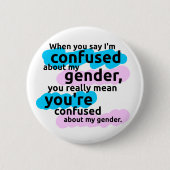 私を言うとき私の性について…混同されます 缶バッジ (正面)