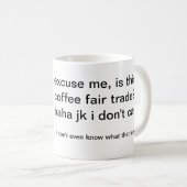 私を許しましたり、このコーヒーは公正貿易ですか。 コーヒーマグカップ (正面右)