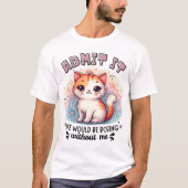 私を認めて！私なしの人生なんて退屈だなんて Tシャツ (正面)
