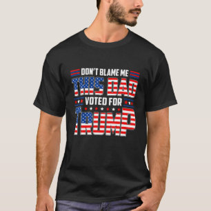 私を責めない私このパパはトランプのサポート4tに投票 tシャツ