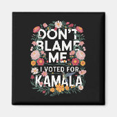 私を責めない私は彼女のアンチトランプ私はFに投票 マグネット (正面)