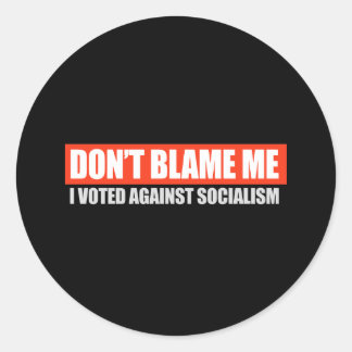 私を責めない – 私は社会主義Tシャツに反対に投票 ラウンドシール