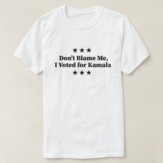 私を責めるな、私はカマラに投票 Tシャツ (デザイン正面)