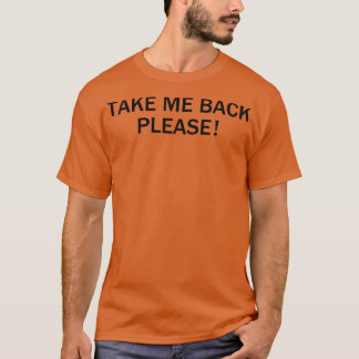 私を連れ戻してくれ Tシャツ