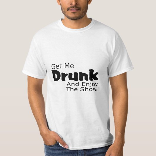 私を酔った得、ショーを楽しんで下さい Tシャツ (正面)