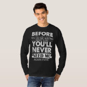 私を間違える前に私を必要としない Tシャツ (正面フル)