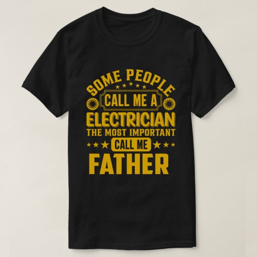 私を電気技師の父親と呼ぶ人もいる Tシャツ (デザイン正面)