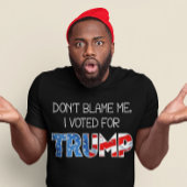 私を非難しないで私はドナルドJ.トランプ大統領に投票 Tシャツ